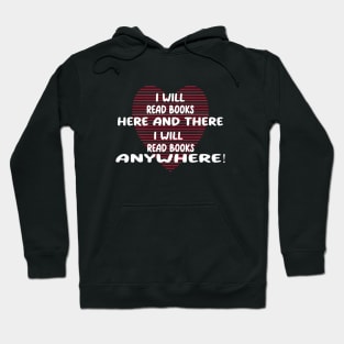 i will read books here and there, i will read books anywhere Hoodie